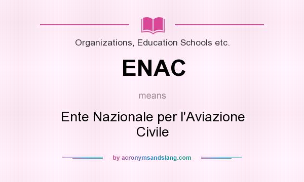 What does ENAC mean? It stands for Ente Nazionale per l`Aviazione Civile