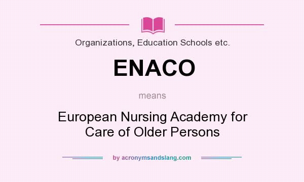 What does ENACO mean? It stands for European Nursing Academy for Care of Older Persons