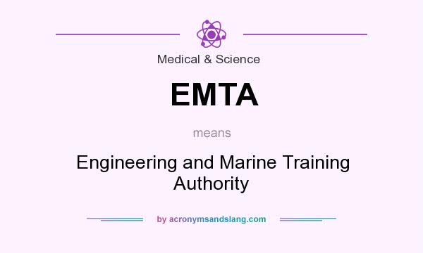 What does EMTA mean? It stands for Engineering and Marine Training Authority