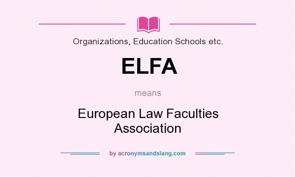 What does ELFA mean? It stands for European Law Faculties Association