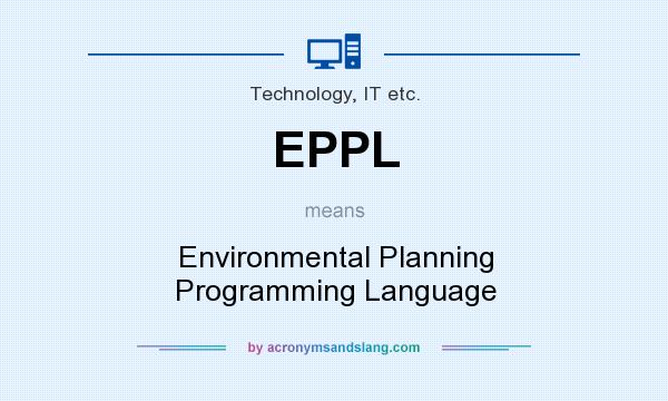 What does EPPL mean? It stands for Environmental Planning Programming Language