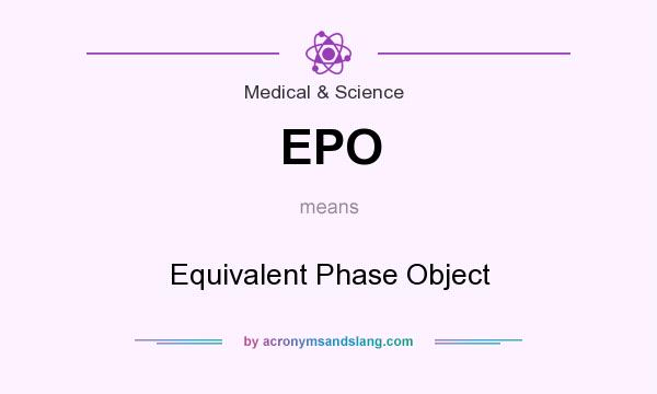 What does EPO mean? It stands for Equivalent Phase Object