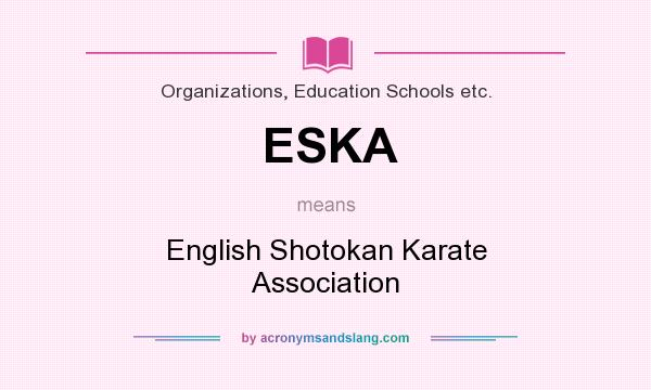 What does ESKA mean? It stands for English Shotokan Karate Association