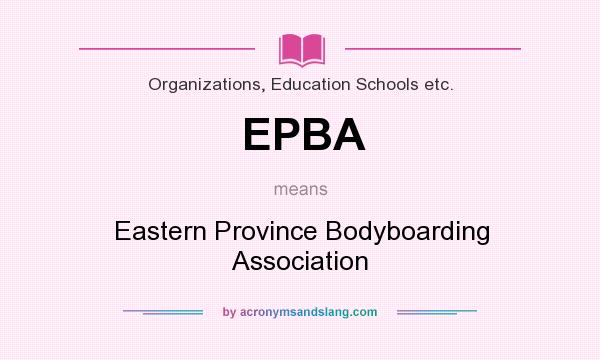 What does EPBA mean? It stands for Eastern Province Bodyboarding Association