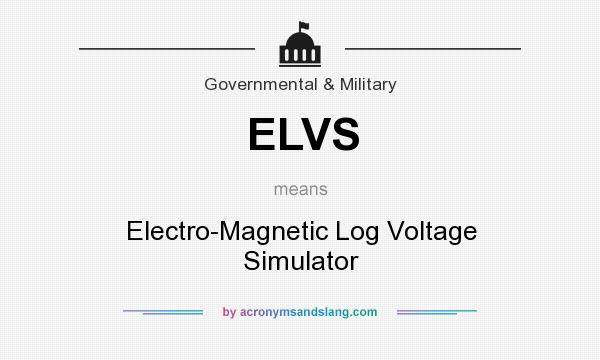 What does ELVS mean? It stands for Electro-Magnetic Log Voltage Simulator