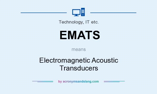 What does EMATS mean? It stands for Electromagnetic Acoustic Transducers