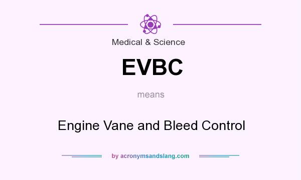 What does EVBC mean? It stands for Engine Vane and Bleed Control