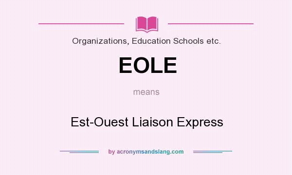 What does EOLE mean? It stands for Est-Ouest Liaison Express