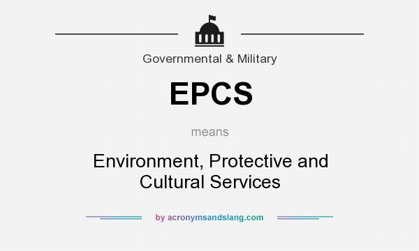 What does EPCS mean? It stands for Environment, Protective and Cultural Services