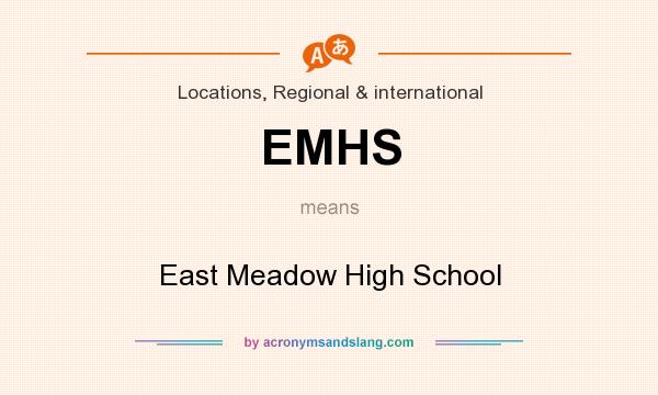 What does EMHS mean? It stands for East Meadow High School
