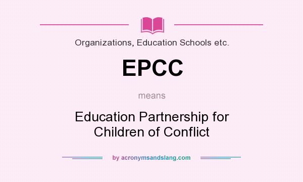 What does EPCC mean? It stands for Education Partnership for Children of Conflict