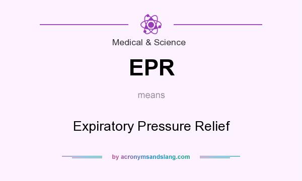 What does EPR mean? It stands for Expiratory Pressure Relief
