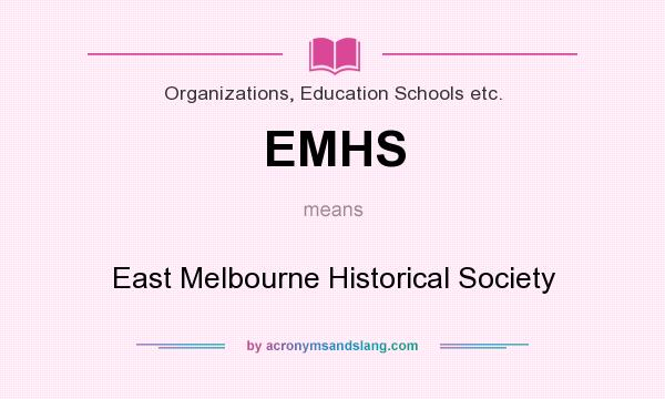 What does EMHS mean? It stands for East Melbourne Historical Society