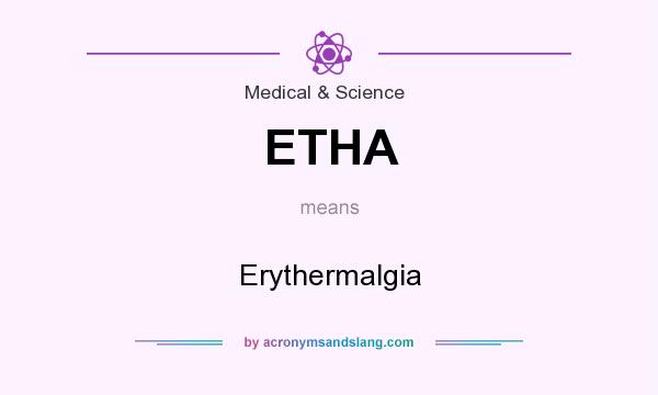 What does ETHA mean? It stands for Erythermalgia