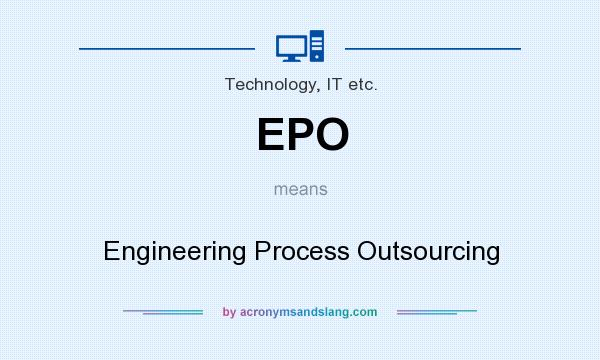 What does EPO mean? It stands for Engineering Process Outsourcing