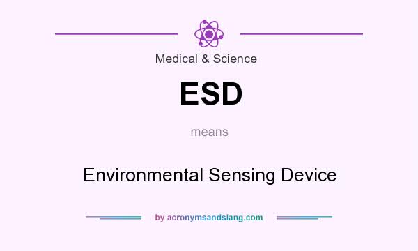 What does ESD mean? It stands for Environmental Sensing Device