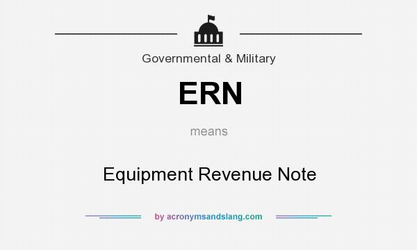 What does ERN mean? It stands for Equipment Revenue Note