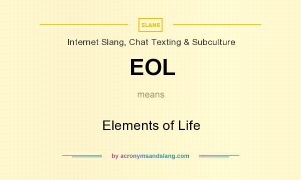 What does EOL mean? It stands for Elements of Life