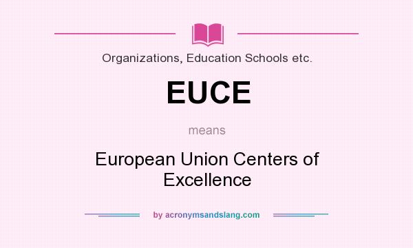 What does EUCE mean? It stands for European Union Centers of Excellence