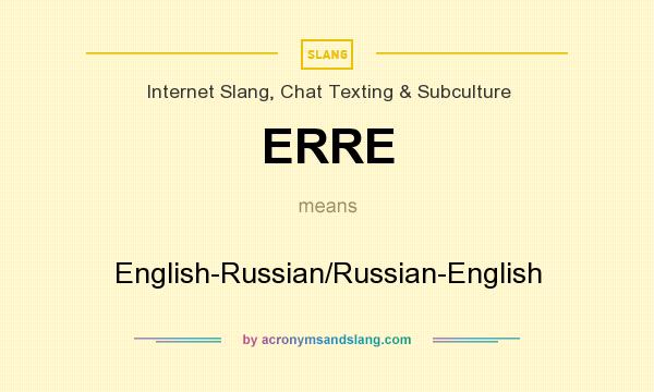 What does ERRE mean? It stands for English-Russian/Russian-English