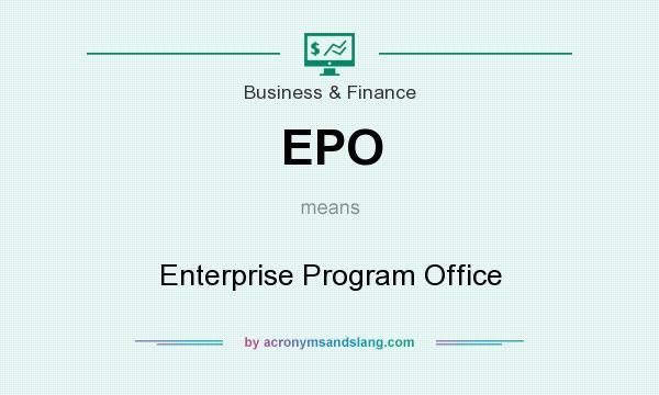 What does EPO mean? It stands for Enterprise Program Office