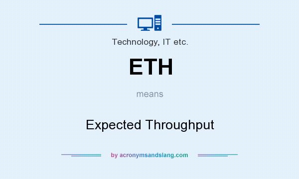 What does ETH mean? It stands for Expected Throughput