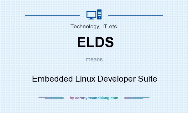 What does ELDS mean? It stands for Embedded Linux Developer Suite