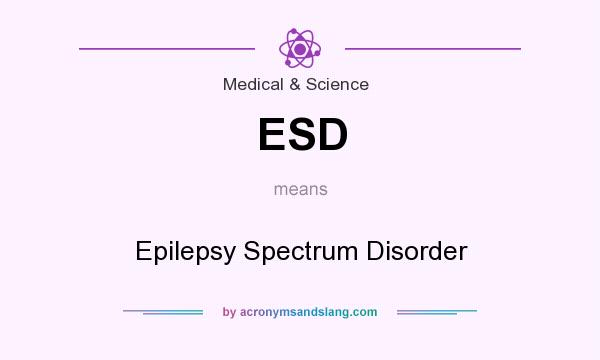 What does ESD mean? It stands for Epilepsy Spectrum Disorder