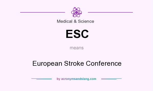 What does ESC mean? It stands for European Stroke Conference