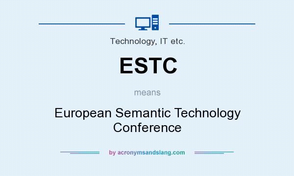 What does ESTC mean? It stands for European Semantic Technology Conference