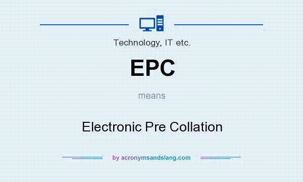 What does EPC mean? It stands for Electronic Pre Collation