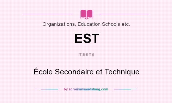 What does EST mean? It stands for École Secondaire et Technique