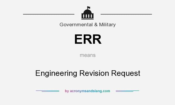 What does ERR mean? It stands for Engineering Revision Request