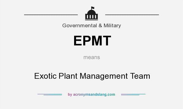 What does EPMT mean? It stands for Exotic Plant Management Team