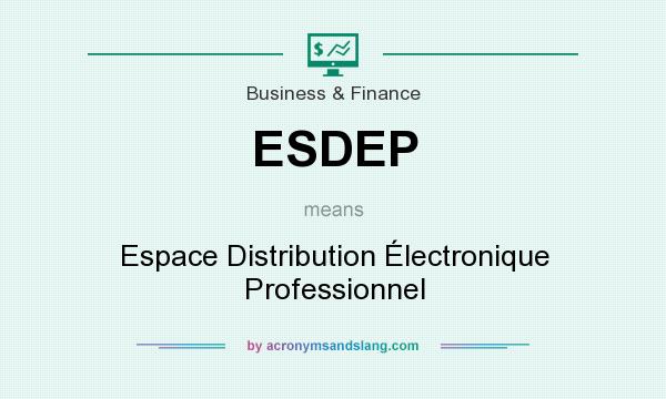 What does ESDEP mean? It stands for Espace Distribution Électronique Professionnel