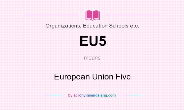What does EU5 mean? It stands for European Union Five