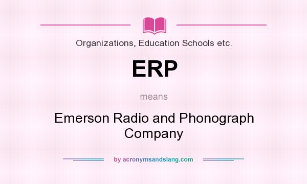 What does ERP mean? It stands for Emerson Radio and Phonograph Company