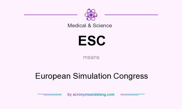 What does ESC mean? It stands for European Simulation Congress