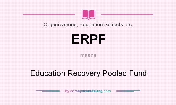 What does ERPF mean? It stands for Education Recovery Pooled Fund