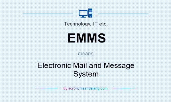 What does EMMS mean? It stands for Electronic Mail and Message System