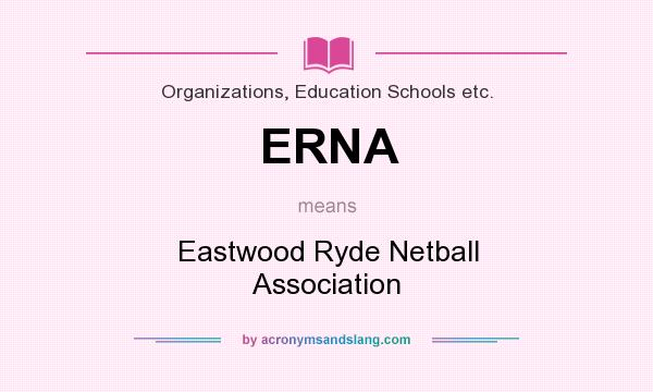 What does ERNA mean? It stands for Eastwood Ryde Netball Association