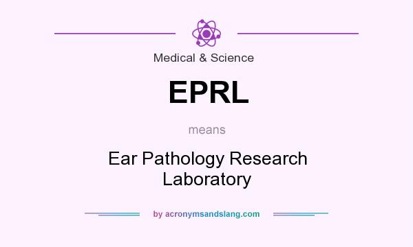 What does EPRL mean? It stands for Ear Pathology Research Laboratory