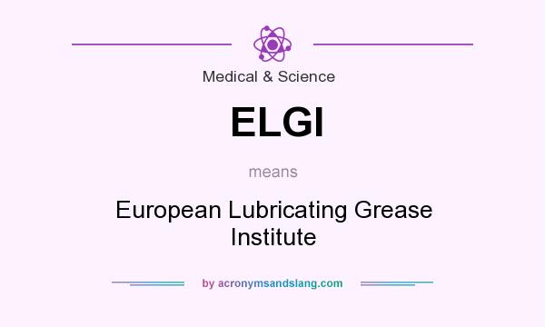 What does ELGI mean? It stands for European Lubricating Grease Institute