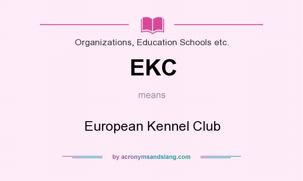 What does EKC mean? It stands for European Kennel Club