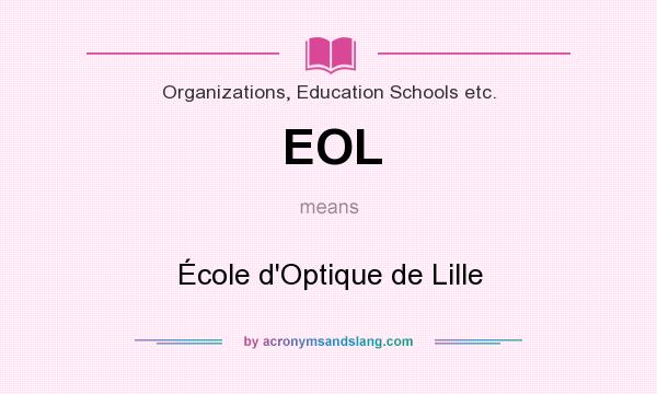 What does EOL mean? It stands for École d`Optique de Lille