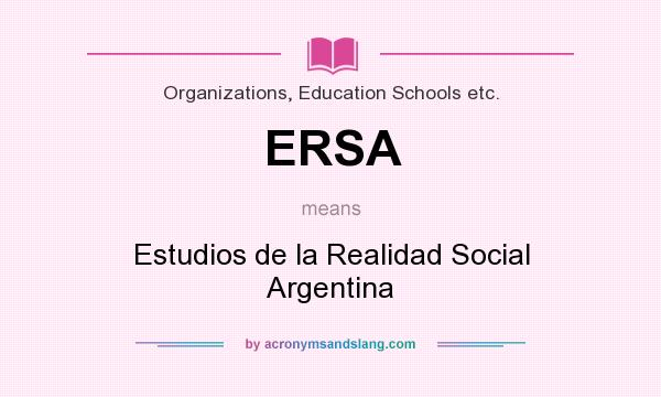 What does ERSA mean? It stands for Estudios de la Realidad Social Argentina