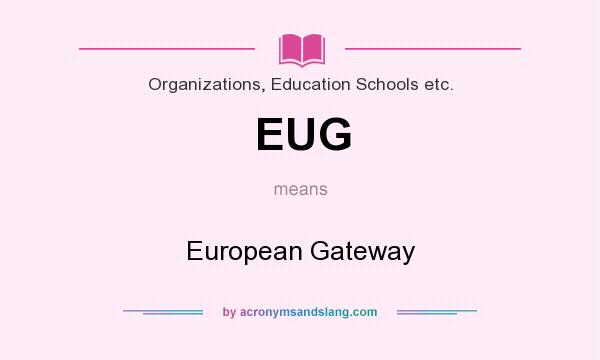 What does EUG mean? It stands for European Gateway