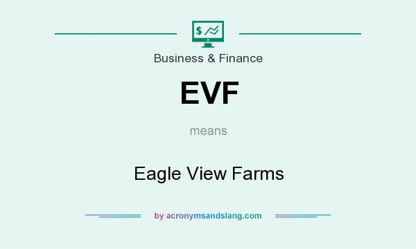 What does EVF mean? It stands for Eagle View Farms