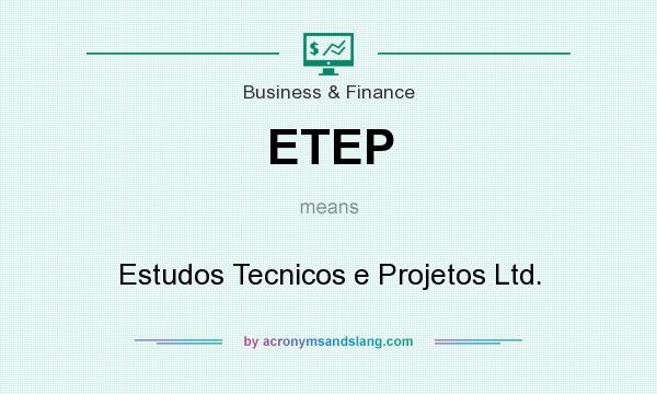 What does ETEP mean? It stands for Estudos Tecnicos e Projetos Ltd.