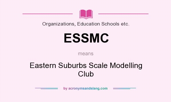 What does ESSMC mean? It stands for Eastern Suburbs Scale Modelling Club